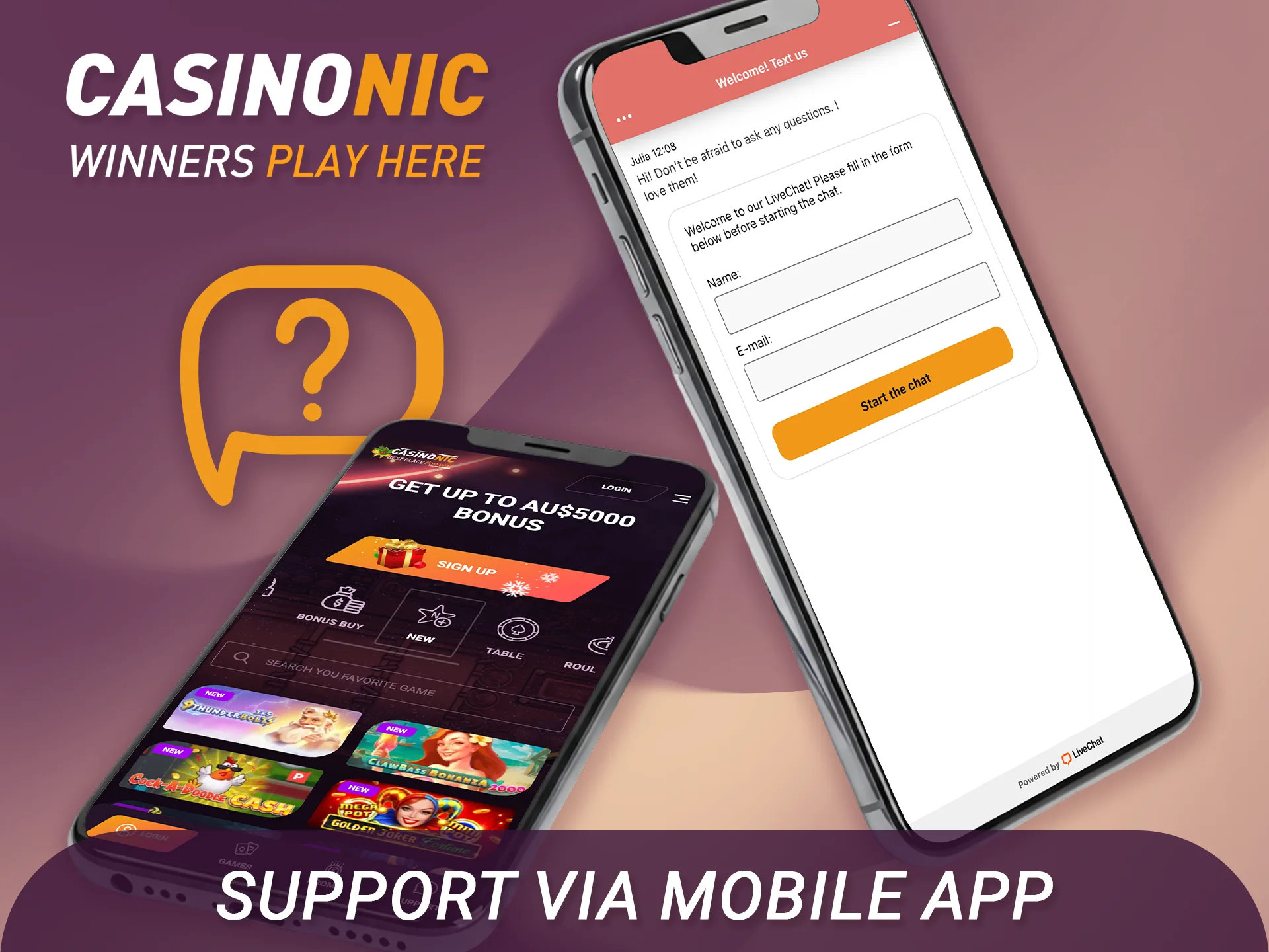 Get help by contacting support via Casinonic mobile app anytime.